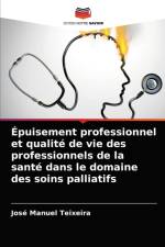 Epuisement professionnel et qualite de vie des professionnels de la sante dans le domaine des soins palliatifs af José Manuel Teixeira