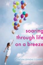 Soaring Through Life on a Breeze af Cynthia (Synda) Colvert