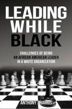 Leading While Black af Anthony Harris