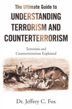 Ultimate Guide to Understanding Terrorism and Counterterrorism af Dr Jeffrey C Fox