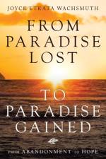 From Paradise Lost to Paradise Gained af Joyce Etrata Wachsmuth