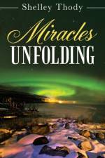 Miracles Unfolding af Shelley Thody