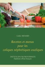 Recettes et menus pour les coliques nephretiques oxaliques af Cedric Menard
