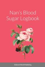 Nan's Blood Sugar Logbook af Dubreck World Publishing