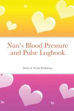 Nan's Blood Pressure and Pulse Logbook af Dubreck World Publishing