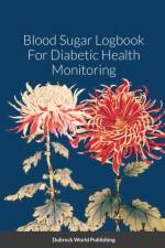 Blood Sugar Logbook For Diabetic Health Monitoring af Dubreck World Publishing