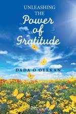 Unleashing the Power of Gratitude af Dada O Oyekan
