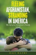Fleeing Afghanistan, Stranding in America af Haji Razmi