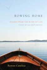 Rowing Home - Lessons From The River Of Life af Roman Castilleja