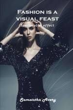 Fashion is a visual feast af Samantha Avery