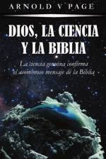 Dios, la Ciencia y la Biblia af Arnold V Page