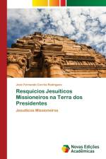 Resquicios Jesuiticos Missioneiros na Terra dos Presidentes af Jose Fernando Correa Rodrigues