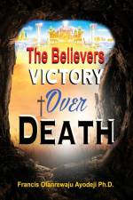 Believers Victory Over Death af Francis Ayodeji