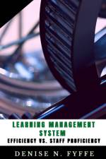 Learning Management System Efficiency vs. Staff Proficiency af Denise N Fyffe