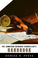 Jamaican Guidance Counsellor's Handbook af Denise N Fyffe