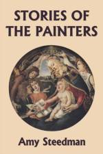 Stories of the Painters (Color Edition) (Yesterday's Classics) af Amy Steedman