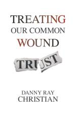Treating Our Common Wound af Danny Ray Christian