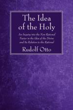 Idea of the Holy af Otto Rudolf Otto