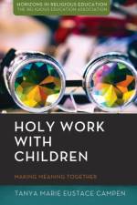 Holy Work with Children af Campen Tanya Marie Eustace Campen
