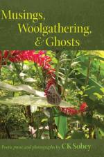 Musings, Woolgathering, & Ghosts af Ck Sobey Sobey
