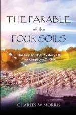 Parable of the Four Soils af Charles W Morris