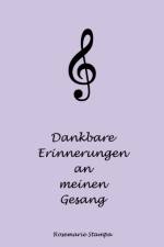 Dankbare Erinnerungen an meinen Gesang af Rosemarie Stampa