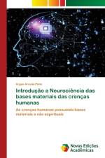 Introducao a Neurociencia das bases materiais das crencas humanas af Argos Arruda Pinto