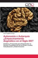 Autonomia o Autarquia ?Empecinamiento dogmatico en el Siglo XXI? af Darío Paglietta Giorgis