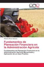 Fundamentos de Planeacion Financiera en la Administracion Agricola af Roberto Rivas Valencia