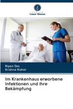 Im Krankenhaus erworbene Infektionen und ihre Bekampfung af Ripan Das