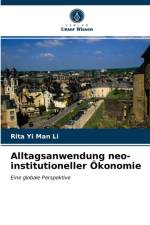 Alltagsanwendung neo-institutioneller OEkonomie af Rita Yi Man Li