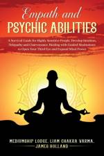 Empath and Psychic Abilities A Survival Guide for Highly Sensitive People. Develop Intuition, Telepathy, and Clairvoyance. Healing with Guided Meditations to Open Your Third Eye and Expand Mind Power af Mediumship Lodge James Holland
