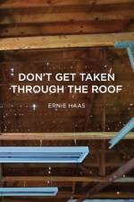 Don't Get Taken Through the Roof af Ernie M Haas