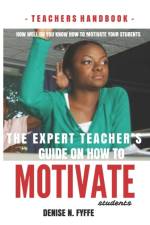 The Expert Teacher's Guide on How to Motivate Students af Denise N Fyffe
