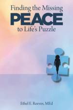 Finding the Missing Peace to Life's Puzzle af Ethel E Reeves Med