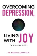 Overcoming Depression, Living with Joy af Dr Nkiru Oluwatosin