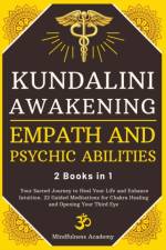 Kundalini Awakening, Empath and Psychic Abilities - 2 Books in 1 af Mindfulness Academy