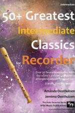 50+ Greatest Intermediate Classics for Recorder af Amanda Oosthuizen