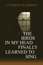 Birds In My Head Finally Learned to Sing af Lyndon Pearson