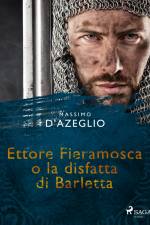 Ettore Fieramosca o la disfatta di Barletta