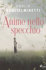 Anime nello specchio af Amalia Guglielminetti