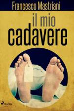 Il mio cadavere af Francesco Mastriani