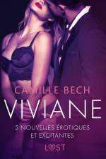 Viviane - 5 nouvelles érotiques et excitantes af Camille Bech