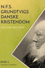 N.F.S. Grundtvigs danske kristendom. Bind 2 af Holger Begtrup