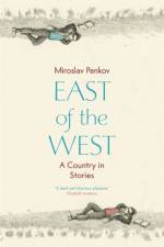 East of the West af Miroslav Penkov