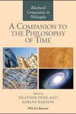 A Companion to the Philosophy of Time af H Dyke