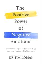 The Positive Power of Negative Emotions af Dr Tim Lomas