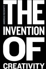 The Invention of Creativity af Andreas Reckwitz