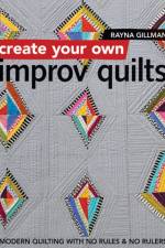 Create Your own Improv Quilts af Rayna Gillman