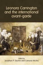Leonora Carrington and the International Avant-Garde